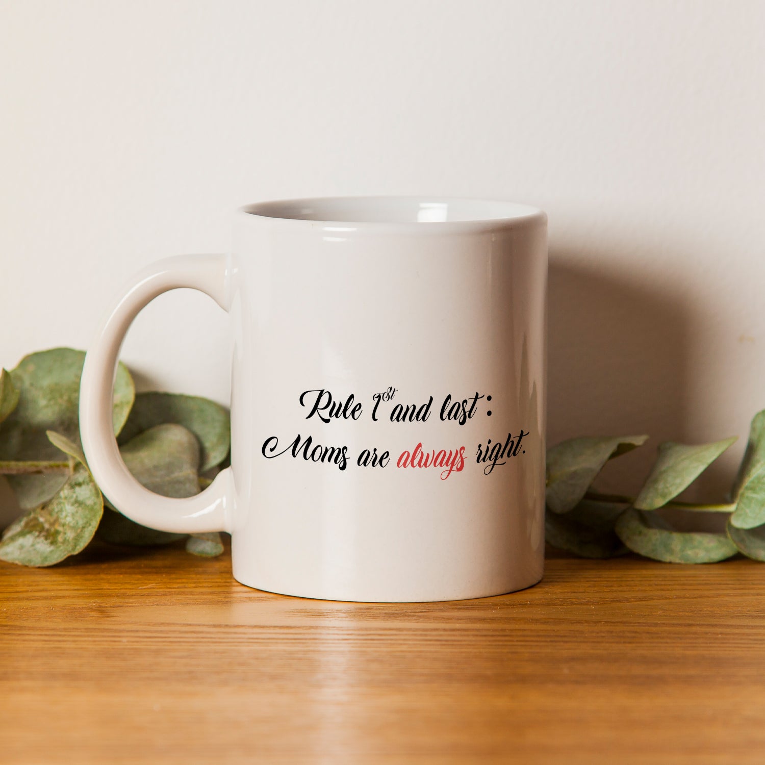 Rule 1st and Last Moms are always right" Mother's Day theme Ceramic Coffee Mugs 1