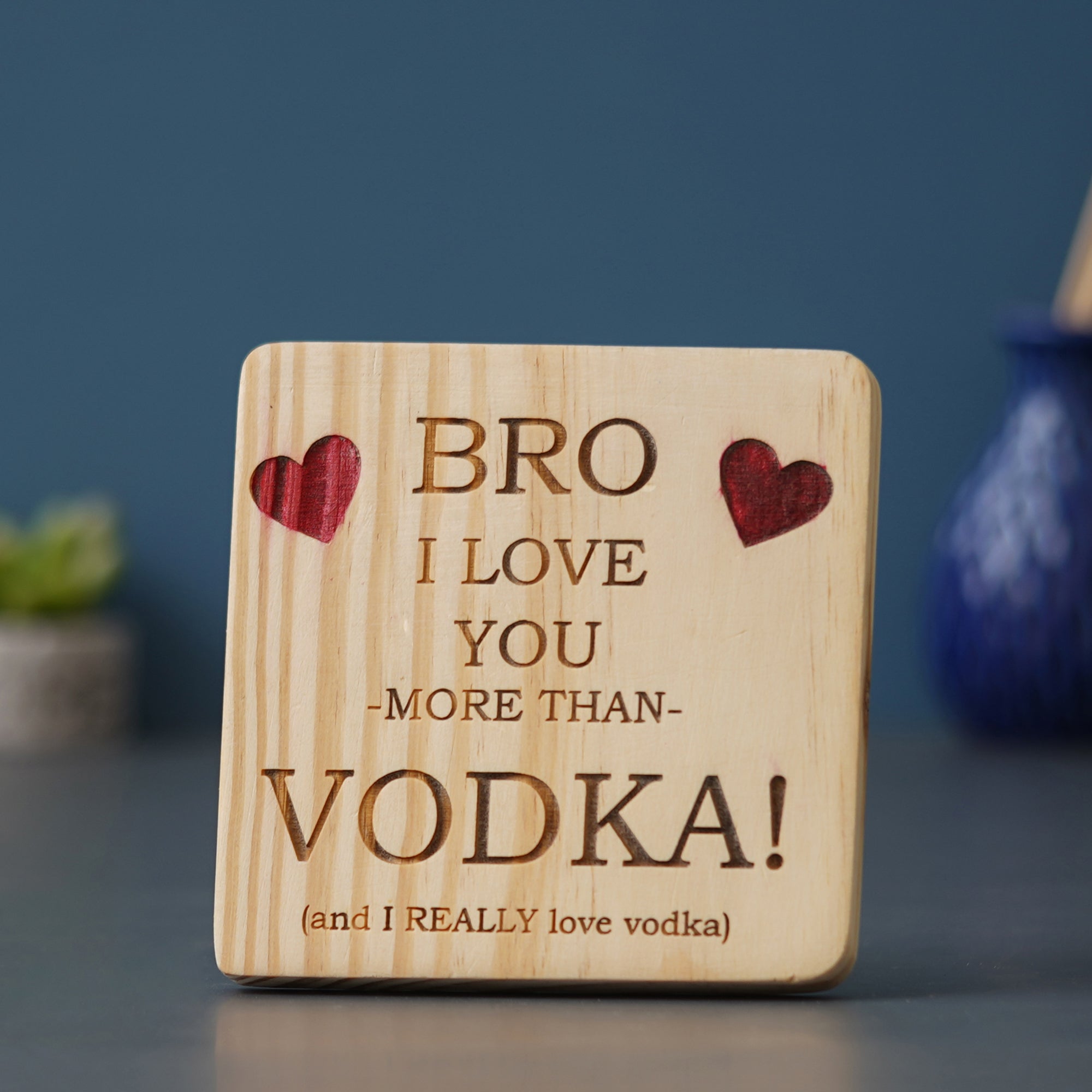 eCraftIndia Brown Wooden "Bro I love you more than Vodka (And I really love Vodka)" Decorative Showpiece Gift 4