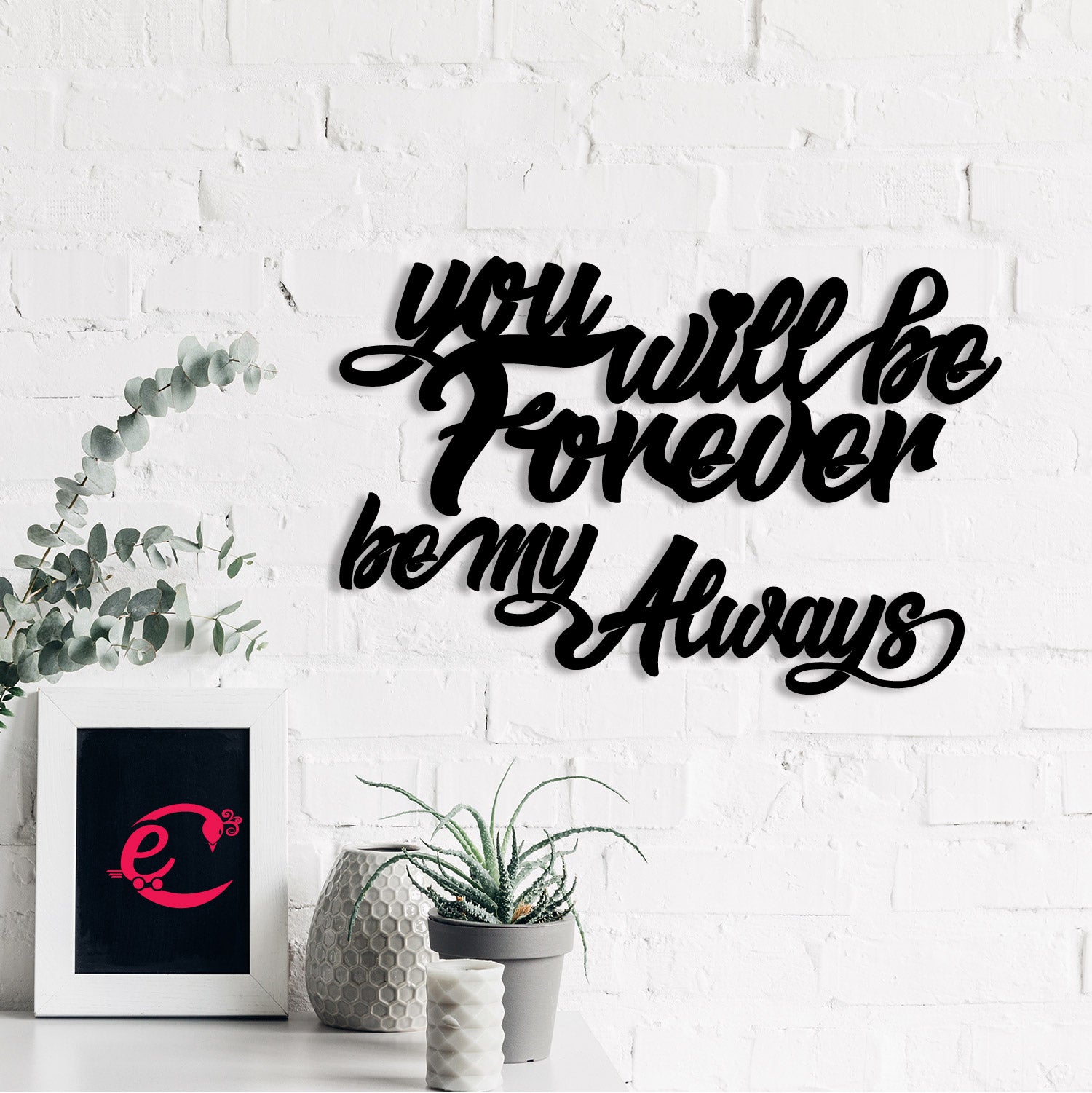 "You Will be Forever, Be My Always" Love Theme Black Engineered Wood Wall Art Cutout, Ready to Hang Home Decor