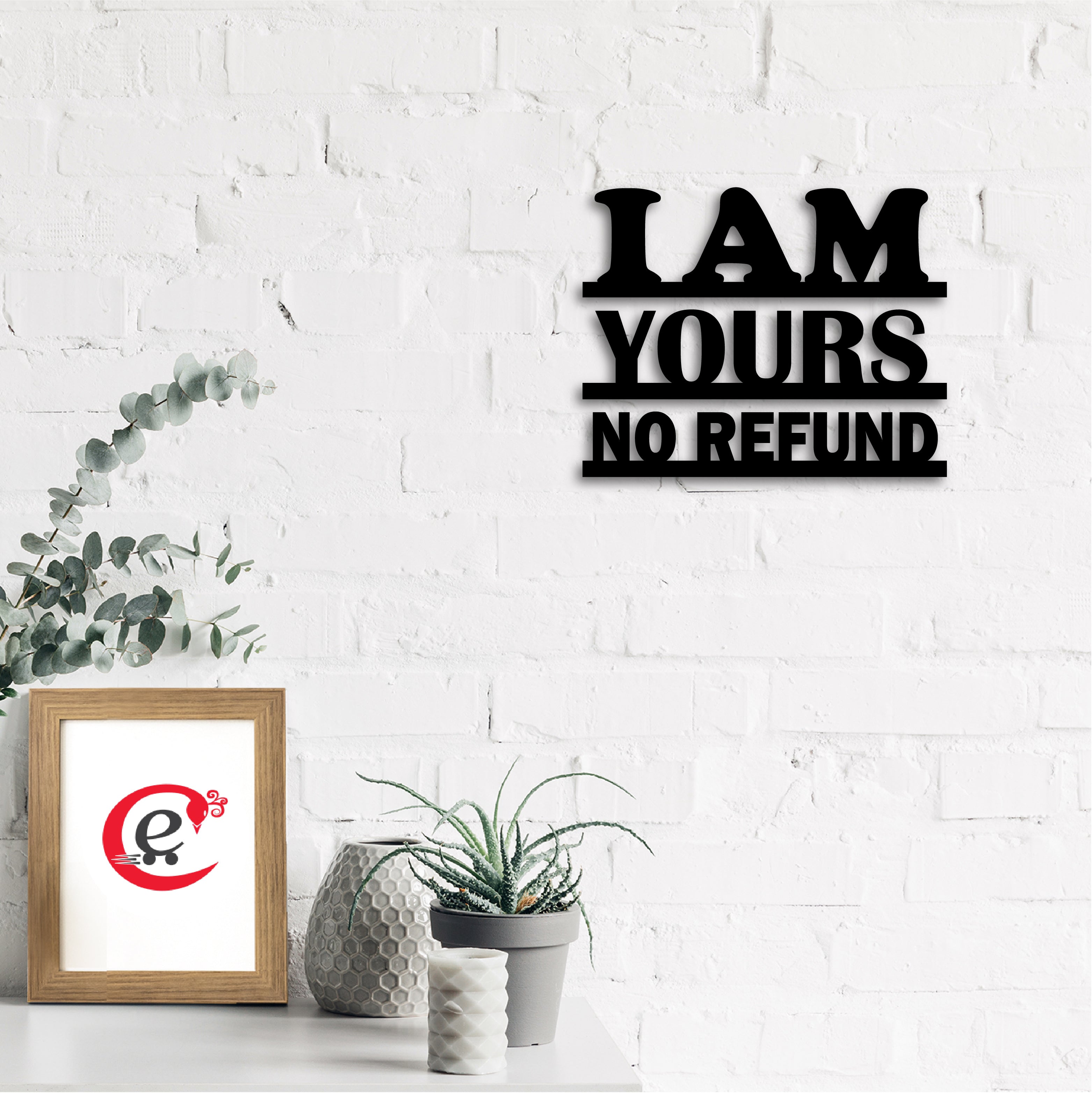 I Am Yours No Refund Black Engineered Wood Wall Art Cutout, Ready To Hang Home Decor